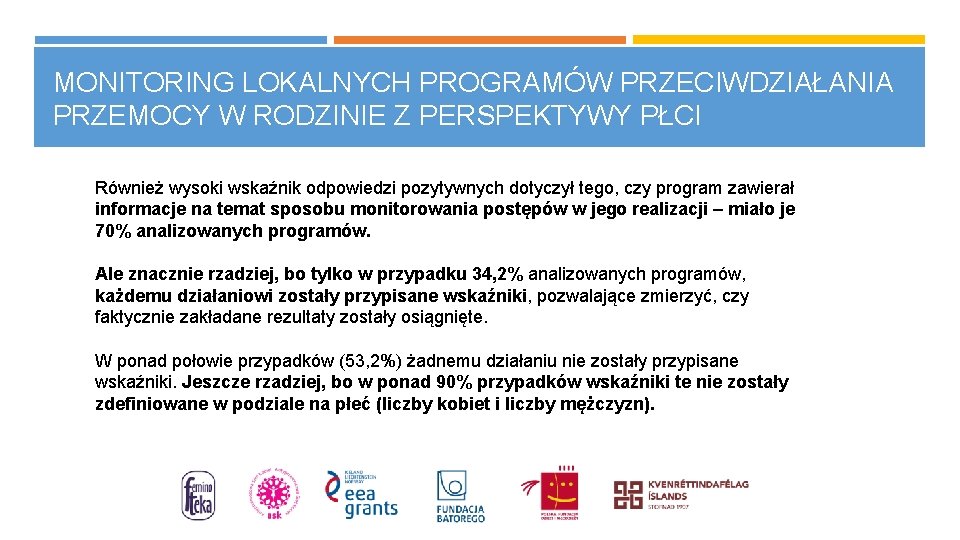 MONITORING LOKALNYCH PROGRAMÓW PRZECIWDZIAŁANIA PRZEMOCY W RODZINIE Z PERSPEKTYWY PŁCI Również wysoki wskaźnik odpowiedzi