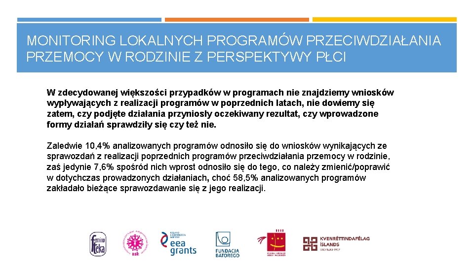 MONITORING LOKALNYCH PROGRAMÓW PRZECIWDZIAŁANIA PRZEMOCY W RODZINIE Z PERSPEKTYWY PŁCI W zdecydowanej większości przypadków