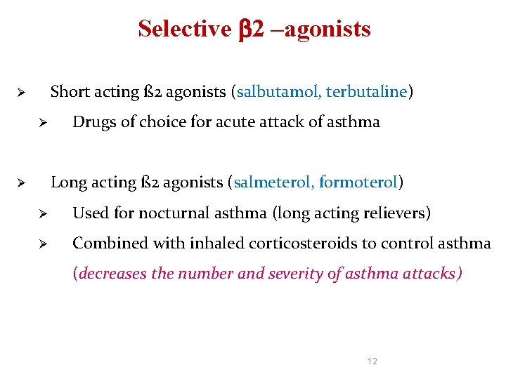 Selective 2 –agonists Short acting ß 2 agonists (salbutamol, terbutaline) Ø Ø Drugs of