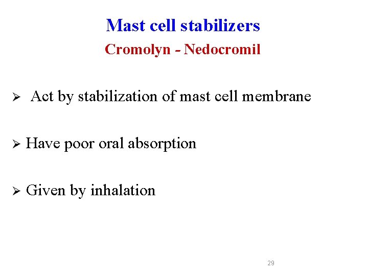 Mast cell stabilizers Cromolyn - Nedocromil Ø Act by stabilization of mast cell membrane