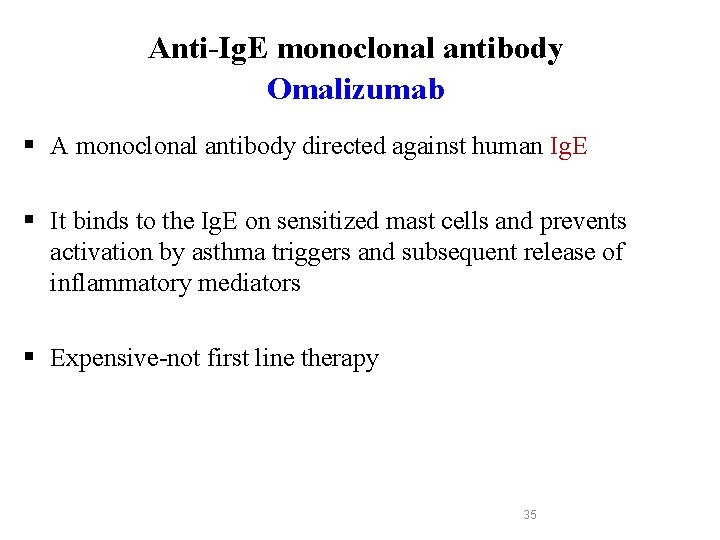 Anti-Ig. E monoclonal antibody Omalizumab § A monoclonal antibody directed against human Ig. E