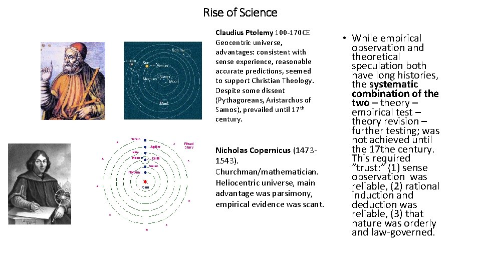 Rise of Science Claudius Ptolemy 100 -170 CE Geocentric universe, advantages: consistent with sense Rise of Science Claudius Ptolemy 100 -170 CE Geocentric universe, advantages: consistent with sense