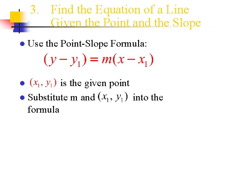 3. Find the Equation of a Line Given the Point and the Slope ●