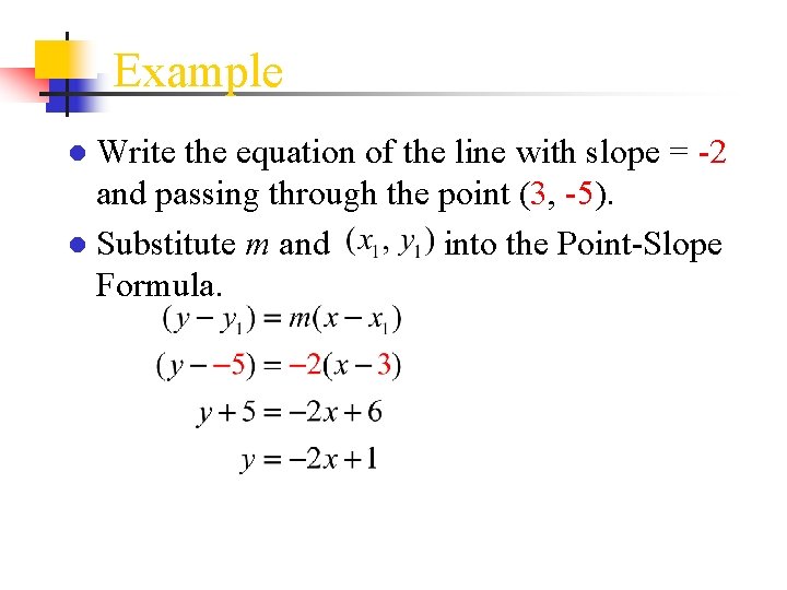 Example ● Write the equation of the line with slope = -2 and passing