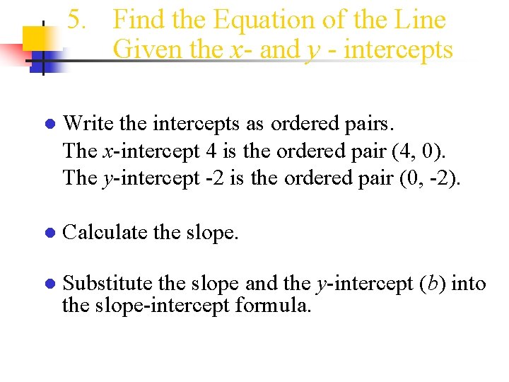 5. Find the Equation of the Line Given the x- and y - intercepts