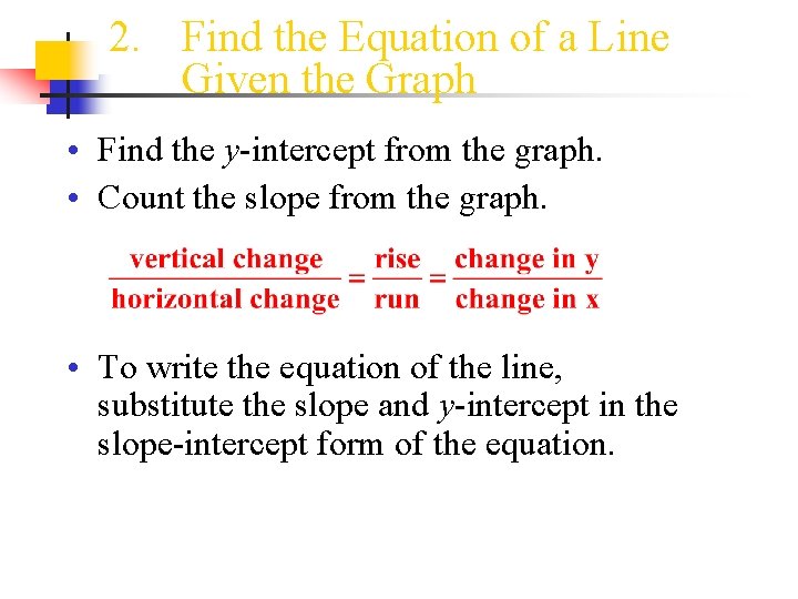 2. Find the Equation of a Line Given the Graph • Find the y-intercept