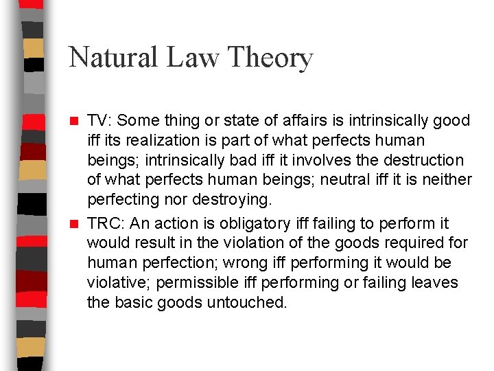 Natural Law Theory TV: Some thing or state of affairs is intrinsically good iff