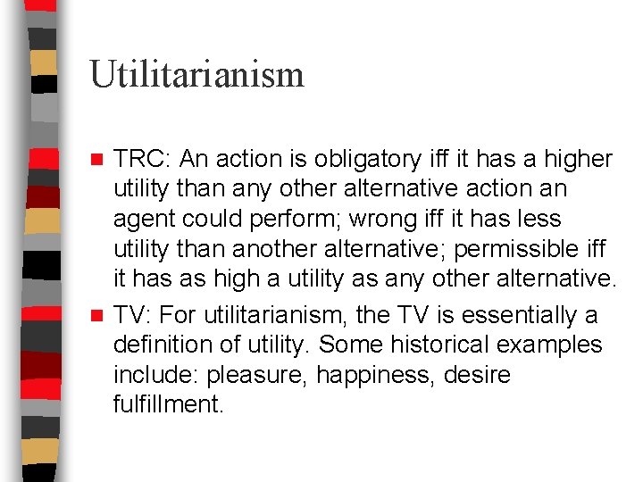 Utilitarianism TRC: An action is obligatory iff it has a higher utility than any