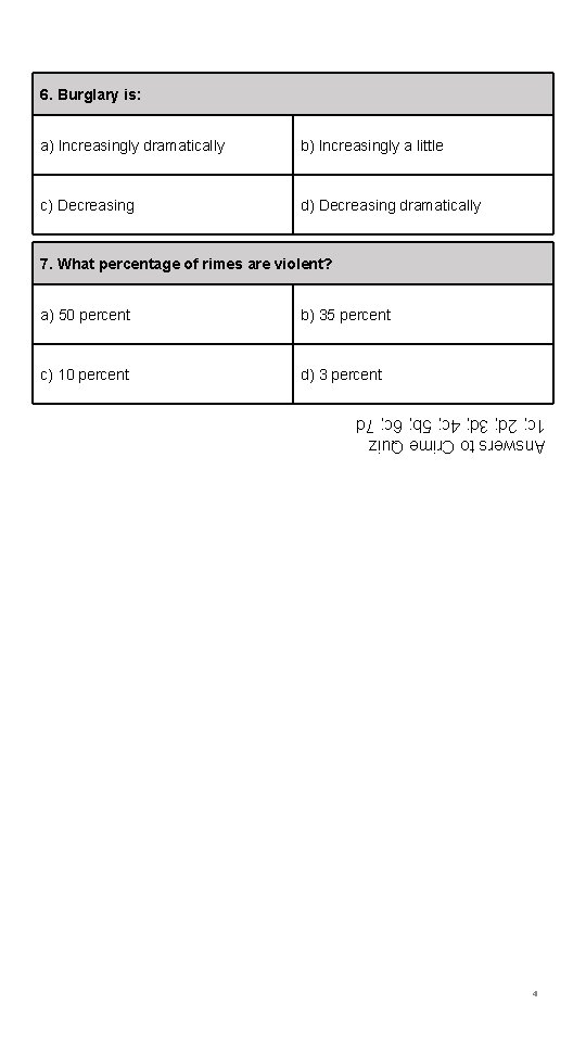 6. Burglary is: a) Increasingly dramatically b) Increasingly a little c) Decreasing dramatically 7.