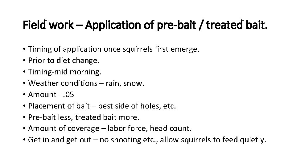 Field work – Application of pre-bait / treated bait. • Timing of application once