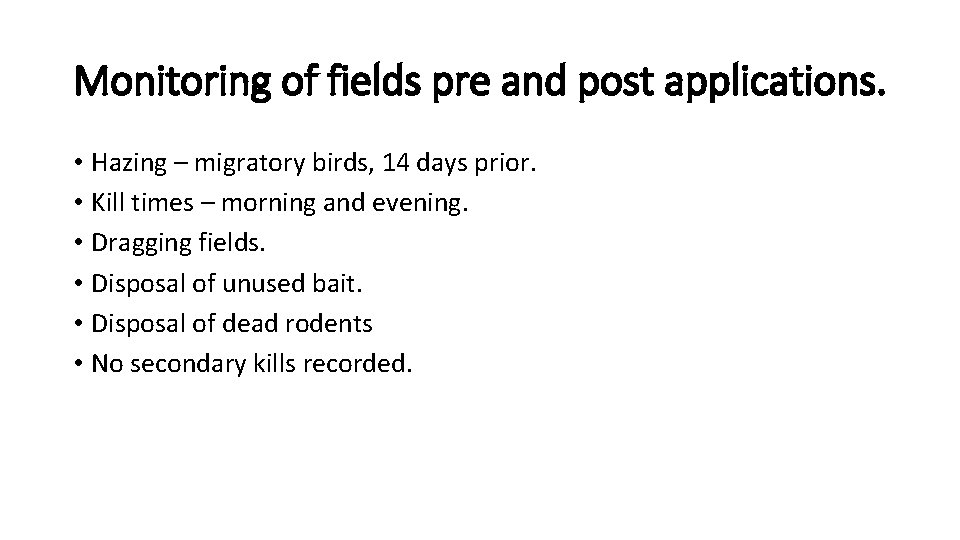 Monitoring of fields pre and post applications. • Hazing – migratory birds, 14 days