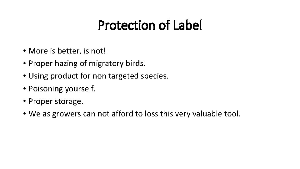 Protection of Label • More is better, is not! • Proper hazing of migratory
