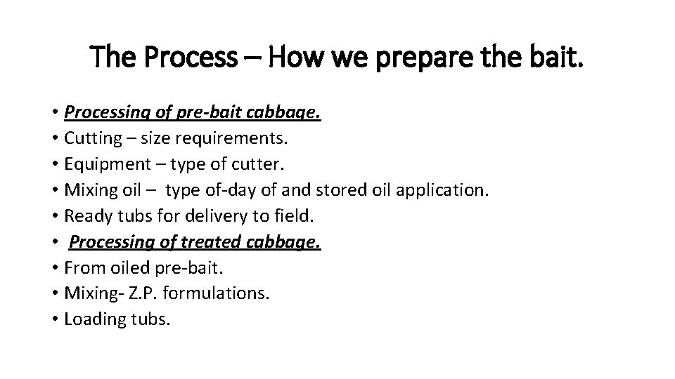The Process – How we prepare the bait. • Processing of pre-bait cabbage. •