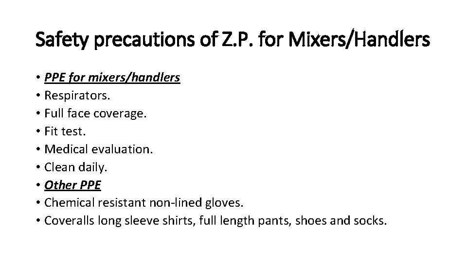 Safety precautions of Z. P. for Mixers/Handlers • PPE for mixers/handlers • Respirators. •