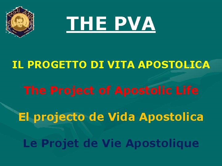 THE PVA IL PROGETTO DI VITA APOSTOLICA The Project of Apostolic Life El projecto