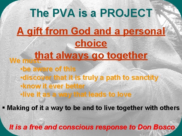 The PVA is a PROJECT A gift from God and a personal choice that