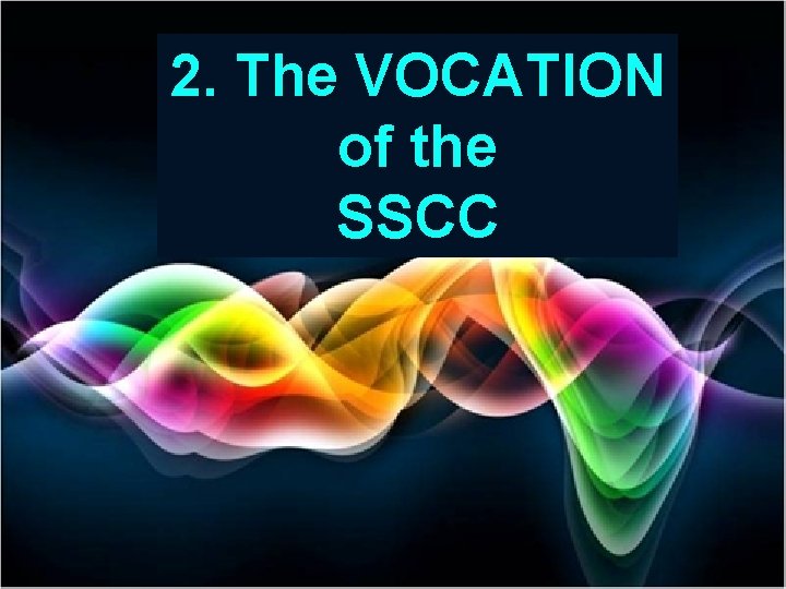 2. The VOCATION of the SSCC 