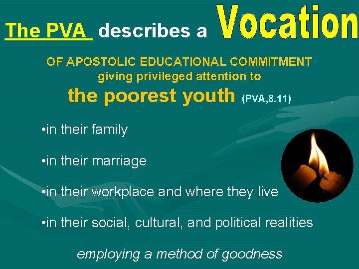 The PVA describes a OF APOSTOLIC EDUCATIONAL COMMITMENT giving privileged attention to the poorest