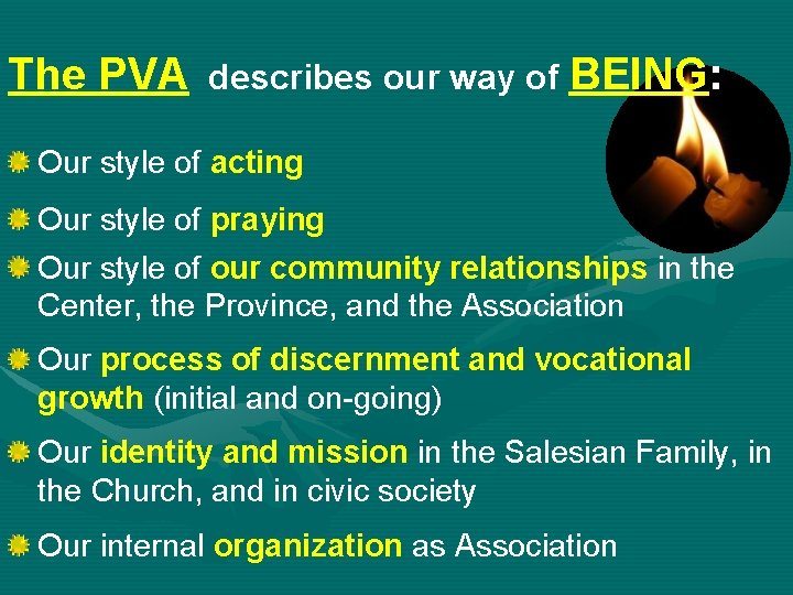 The PVA describes our way of BEING: Our style of acting Our style of