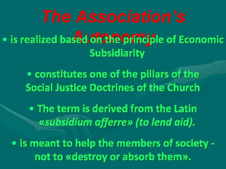The Association’s Autonomy • is realized based on the principle of Economic Subsidiarity •