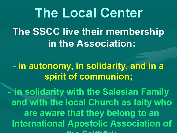 The Local Center The SSCC live their membership in the Association: - in autonomy,