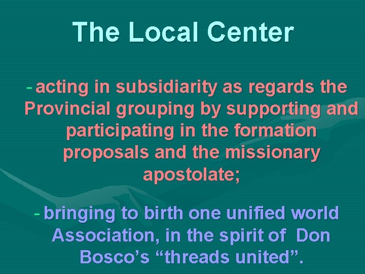 The Local Center - acting in subsidiarity as regards the Provincial grouping by supporting