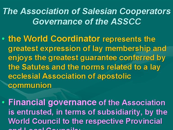 The Association of Salesian Cooperators Governance of the ASSCC • the World Coordinator represents