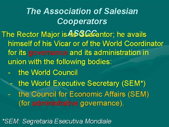 The Association of Salesian Cooperators The Rector Major is. ASSCC its Guarantor; he avails