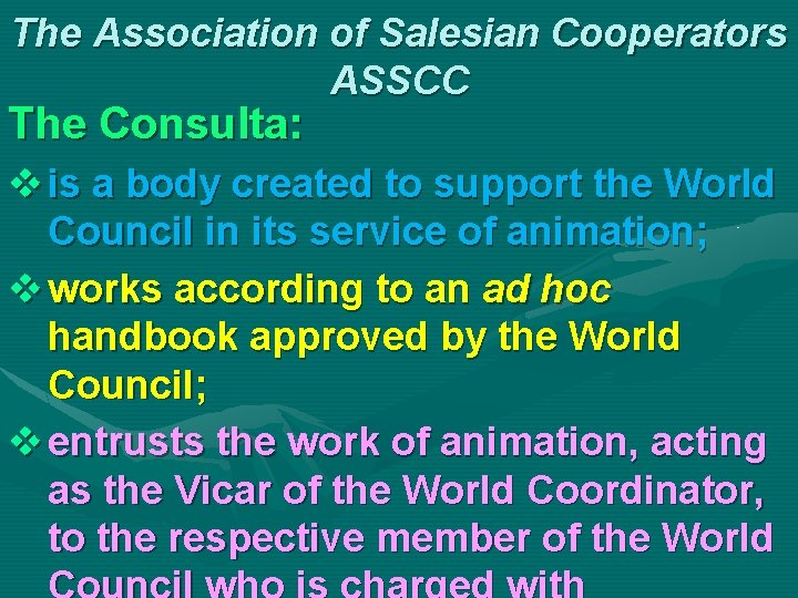 The Association of Salesian Cooperators ASSCC The Consulta: v is a body created to