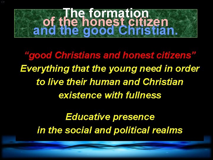 The formation of the honest citizen and the good Christian. “good Christians and honest