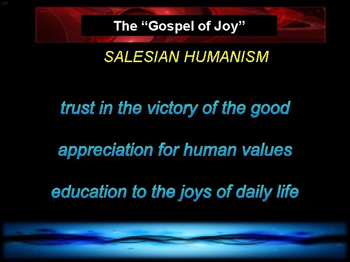 The “Gospel of Joy” SALESIAN HUMANISM 