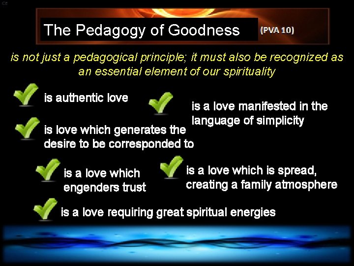 The Pedagogy of Goodness is not just a pedagogical principle; it must also be