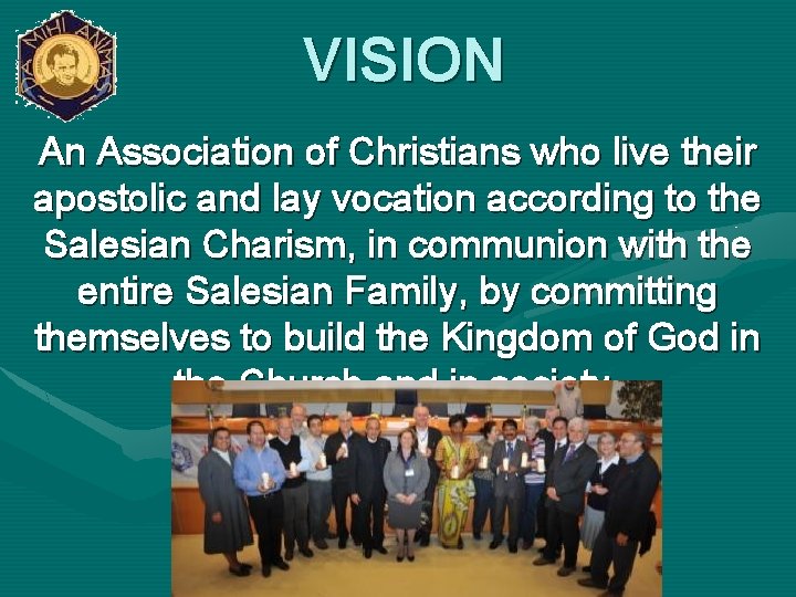 VISION An Association of Christians who live their apostolic and lay vocation according to