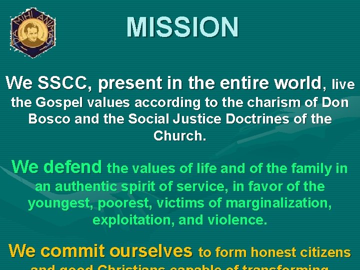 MISSION We SSCC, present in the entire world, live the Gospel values according to