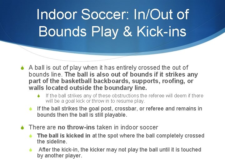 Indoor Soccer: In/Out of Bounds Play & Kick-ins S A ball is out of