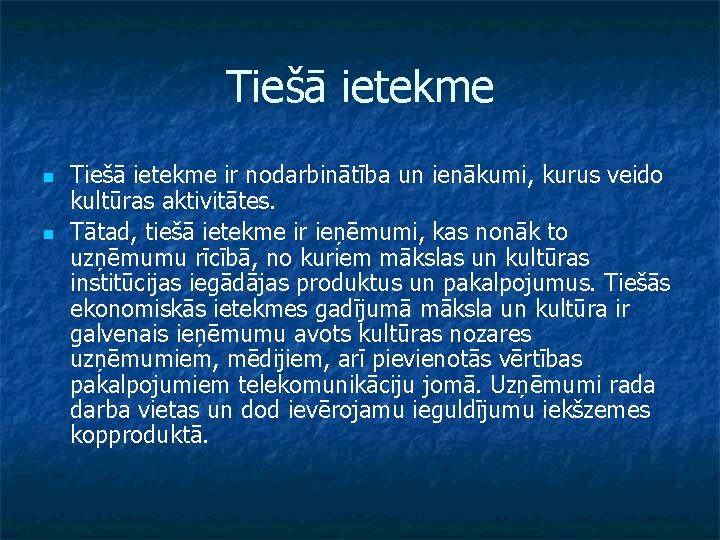 Tiešā ietekme n n Tiešā ietekme ir nodarbinātība un ienākumi, kurus veido kultūras aktivitātes.