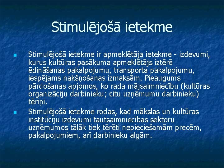 Stimulējošā ietekme n n Stimulējošā ietekme ir apmeklētāja ietekme - izdevumi, kurus kultūras pasākuma