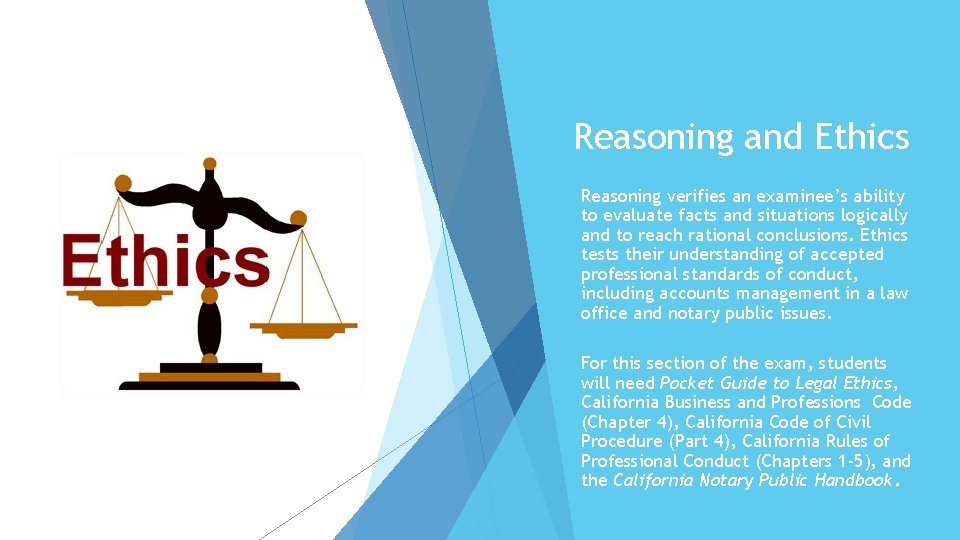 Reasoning and Ethics Reasoning verifies an examinee’s ability to evaluate facts and situations logically