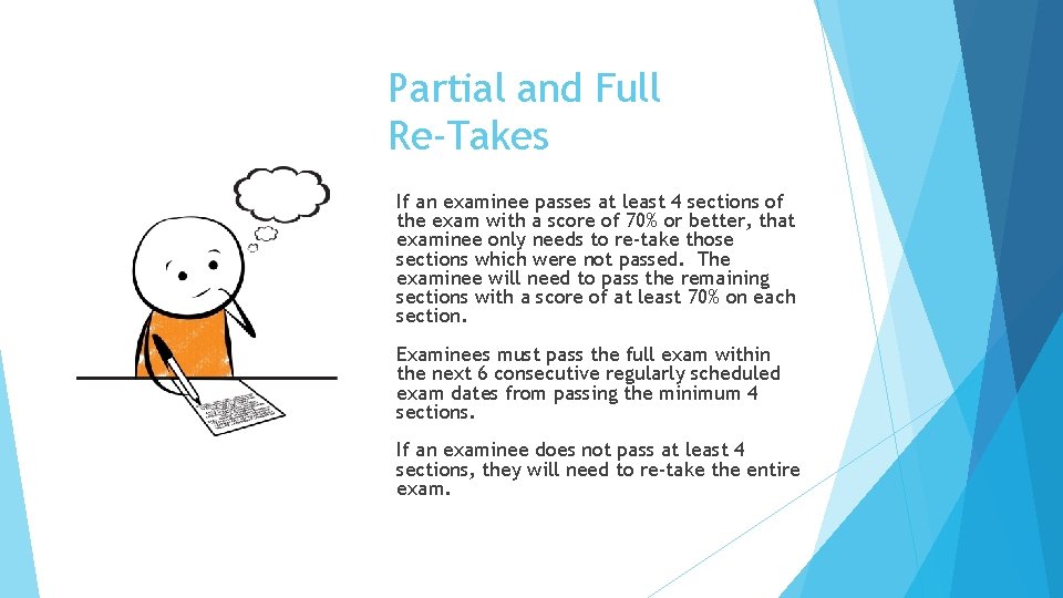 Partial and Full Re-Takes If an examinee passes at least 4 sections of the