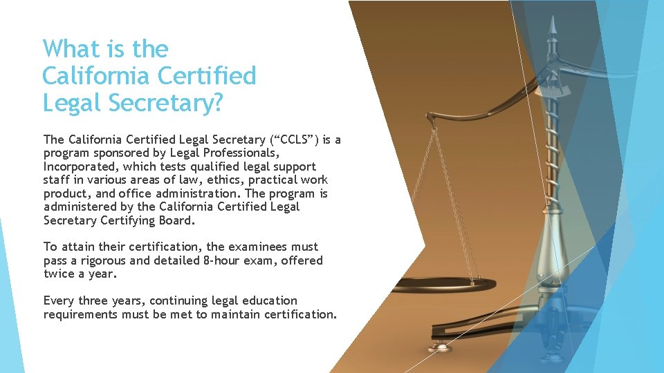 What is the California Certified Legal Secretary? The California Certified Legal Secretary (“CCLS”) is