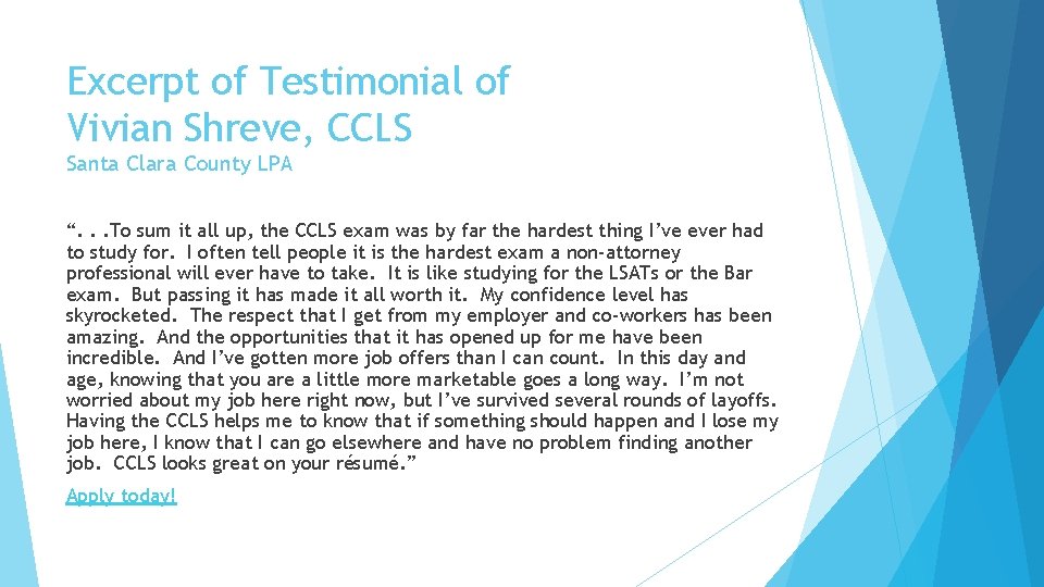 Excerpt of Testimonial of Vivian Shreve, CCLS Santa Clara County LPA “. . .