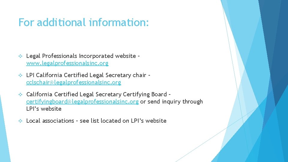 For additional information: v Legal Professionals Incorporated website – www. legalprofessionalsinc. org v LPI