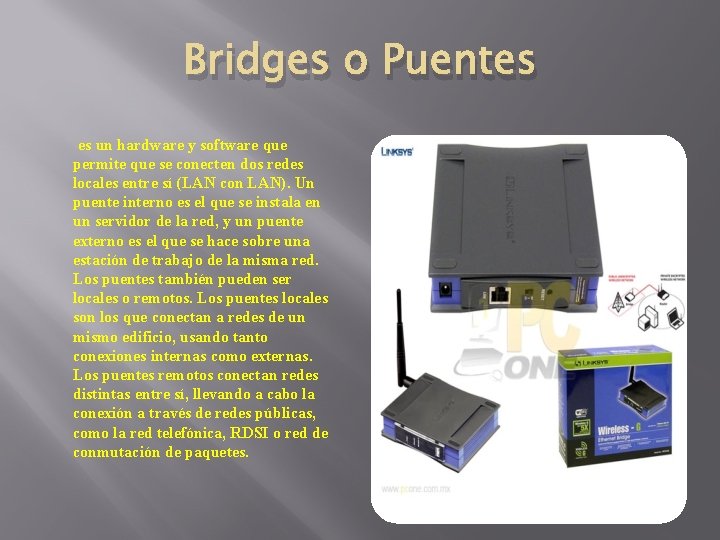 Bridges o Puentes es un hardware y software que permite que se conecten dos
