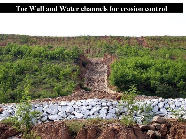 Toe Wall and Water channels for erosion control 