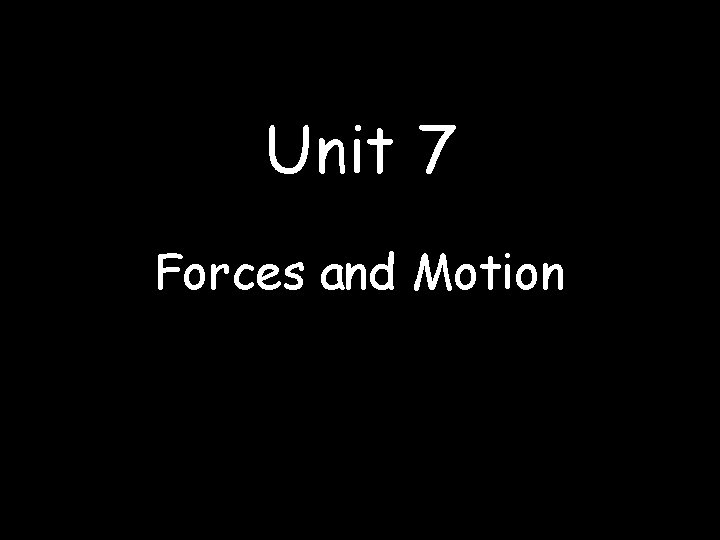 Unit 7 Forces and Motion 