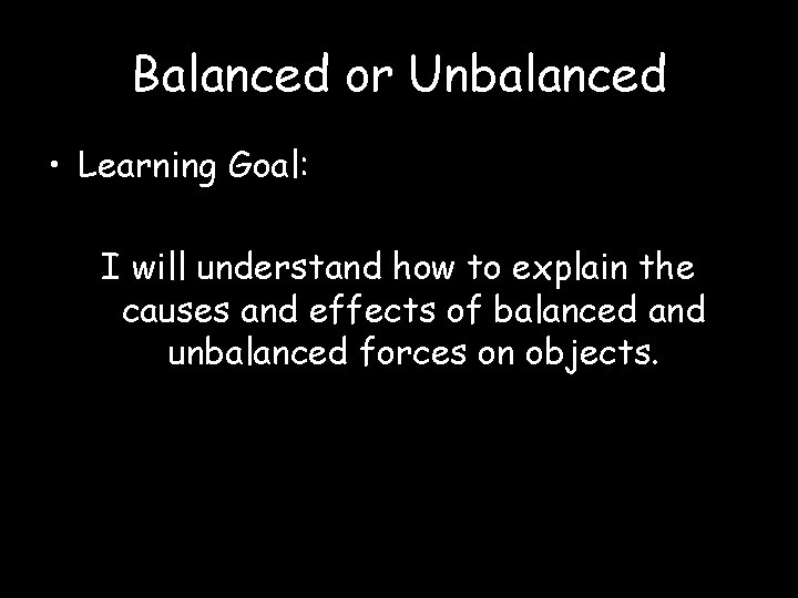 Balanced or Unbalanced • Learning Goal: I will understand how to explain the causes