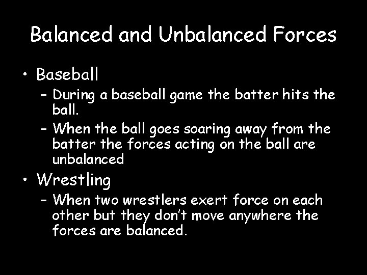 Balanced and Unbalanced Forces • Baseball – During a baseball game the batter hits