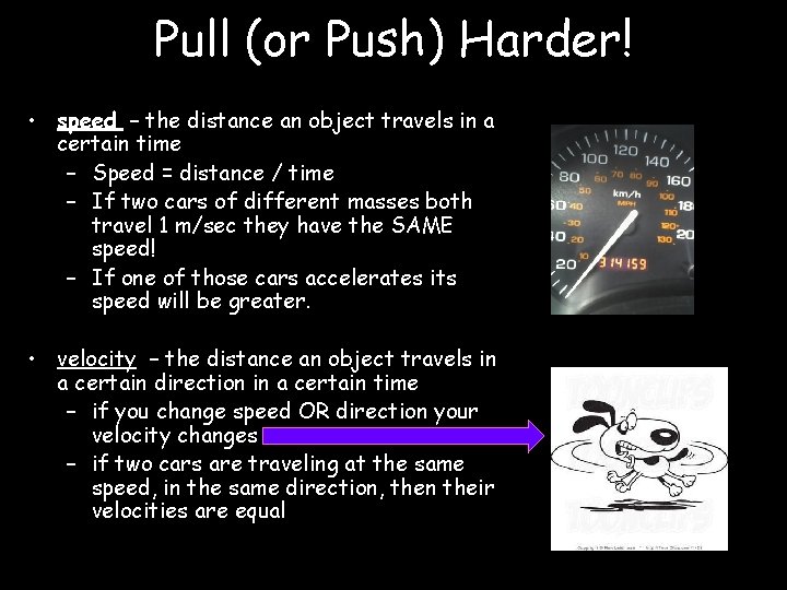Pull (or Push) Harder! • speed – the distance an object travels in a