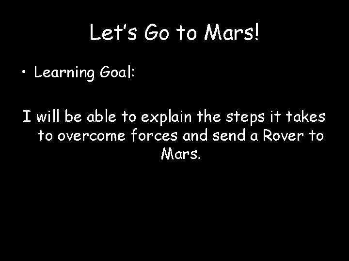 Let’s Go to Mars! • Learning Goal: I will be able to explain the