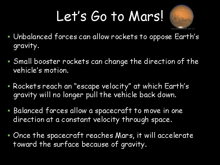 Let’s Go to Mars! • Unbalanced forces can allow rockets to oppose Earth’s gravity.